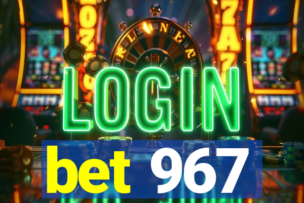 bet 967